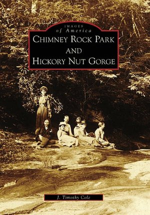 Chimney Rock Park and Hickory Nut Gorge, North Carolina [Images of America Series]