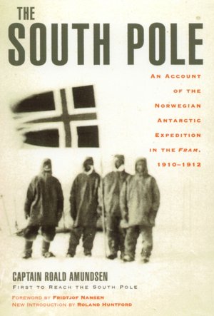 The South Pole: An Account of the Norwegian Antarctic Expedition in the 