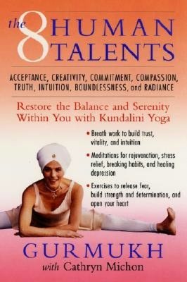 8 Human Talents: Restore the Balance and Serenity within You with Kundalini Yoga