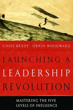 Launching a Leadership Revolution: Mastering the Five Levels of Influence