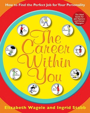 The Career Within You: How to Find the Perfect Job for Your Personality