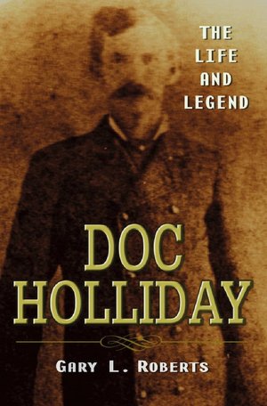 Doc Holliday: The Life and Legend