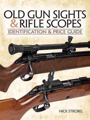 Old Gunsights And Rifle Scopes: Identification and Price Guide