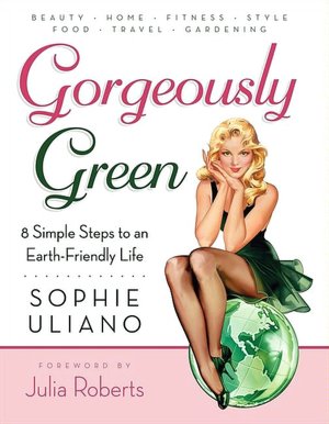 Gorgeously Green: 8 Simple Steps to an Earth-Friendly Life