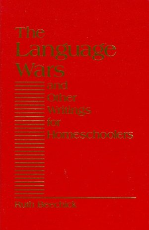 The Language Wars: And Other Writings for Homeschoolers