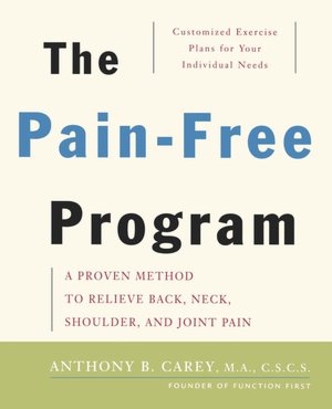 The Pain-Free Program: A Proven Method to Relieve Back, Neck, Shoulder, and Joint Pain