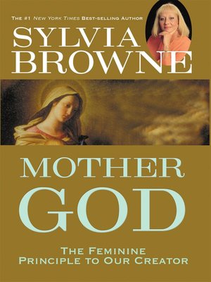 Mother God: The Feminine Principle to Our Creator