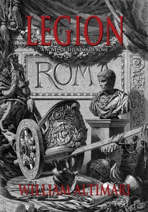 Legion: A Novel of the Army of Rome