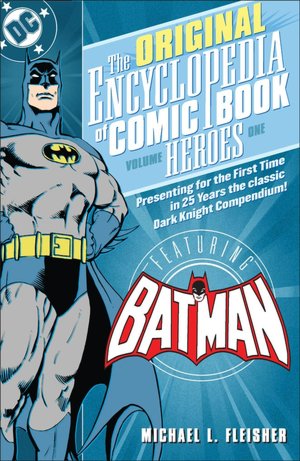 The Original Encyclopedia of Comic Book Heroes: Volume One - Featuring Batman