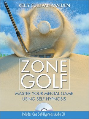 Zone Golf with CD: Master Your Mental Game Using Self-Hypnosis