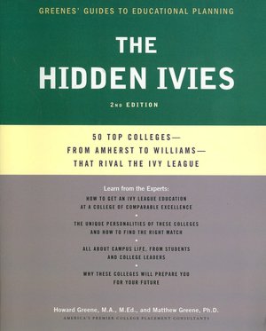The Hidden Ivies: 50 Top Colleges-from Amherst to Wake Forest-That Rival the Ivy League