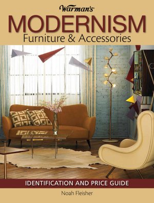 Warman's Modernism Furniture and Acessories: Identification and Price Guide