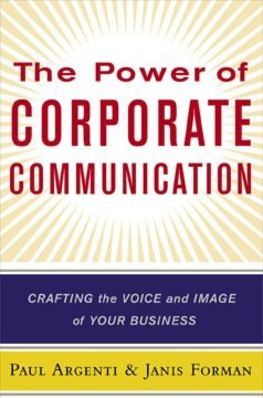 The Power of Corporate Communication : Crafting the Voice and Image of Your Business
