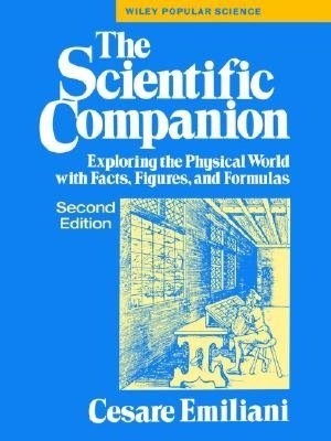 The Scientific Companion: Exploring the Physical World with Facts, Figures, and Formulas