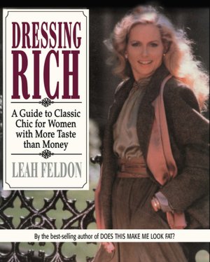 Dressing Rich:A Guide to Classic Chic for Women with More Taste than Money