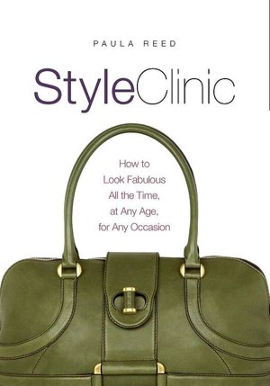 Style Clinic: How to Look Fabulous All the Time, at Any Age, for Any Occasion