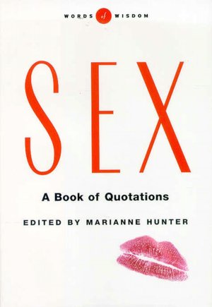 Sex: A Book of Quotations (Words of Wisdom Series)