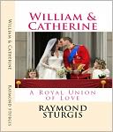 William & Catherine: A Royal Union of Love