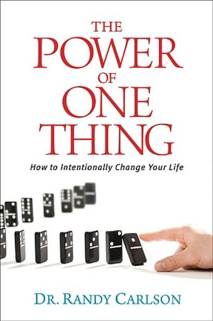 The Power of One Thing: How to Intentionally Change Your Life