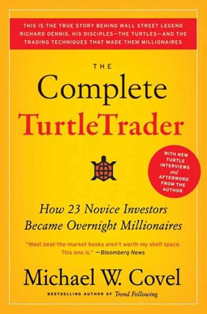Complete TurtleTrader: The Legend, the Lessons, the Results