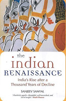 The Indian Rennaissance: India#s Rise after a Thousand Years of Decline