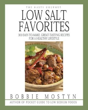 Hasty Gourmet Low Salt Favorites: 300 Easy-to-Make, Great-Tasting Recipes for a Healthy Lifestyle