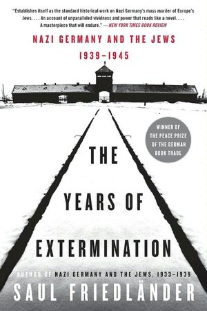 Years of Extermination: Nazi Germany and the Jews, 1939-1945