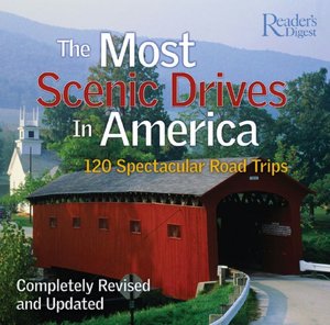 The Most Scenic Drives in America: 120 Spectacular Road Trips, Completely Revised and Updated