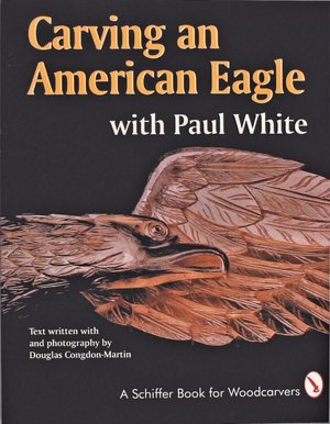 Carving an American Eagle: With Paul White