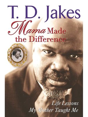 Mama Made The Difference: Life Lessons My Mother Taught Me