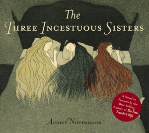 Three Incestuous Sisters: An Illustrated Novel