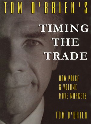 Tom O'Brien's Timing The Trade: How Price and Volume Move Markets