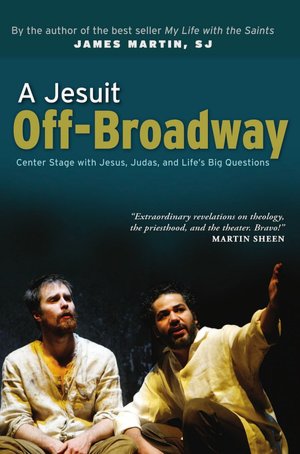 A Jesuit Off-Broadway: Center Stage with Jesus, Judas, and Life's Big Questions