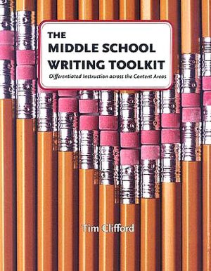 Middle School Writing Toolkit: Differentiated Instruction across the Content Areas
