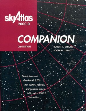 Sky Atlas 2000.0 Companion, 2nd Edition: Descriptions and Data for all 2,700 Star Clusters, Nebulae, and Galaxies Shown in Sky Atlas 2000.0, 2nd Edition