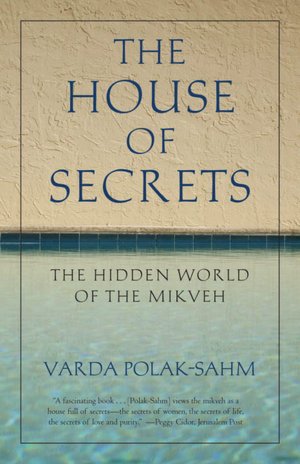 The House of Secrets: The Hidden World of the Mikveh