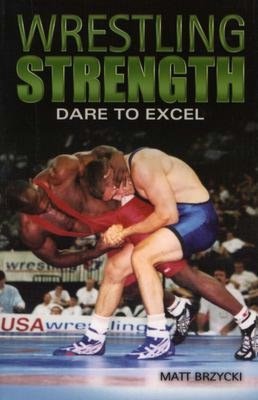 Dare to Excel (Wrestling Strength Series)