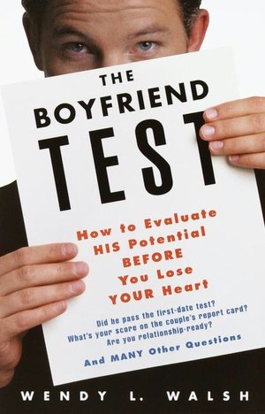 The Boyfriend Test: How to Evaluate His Potential Before You Lose Your Heart