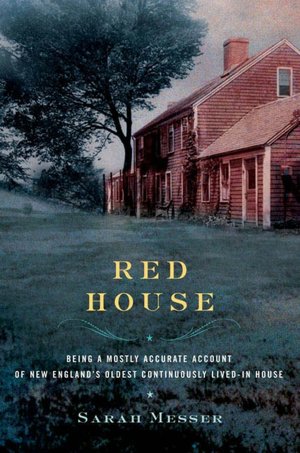 The Red House: Being a Mostly Accurate Account of New England's Oldest Continuously Lived-In House