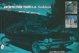 Architecture Tours L. A. Guidebook: Hancock Park & Miracle Mile