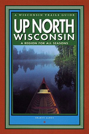 Up North Wisconsin: A Region for All Seasons