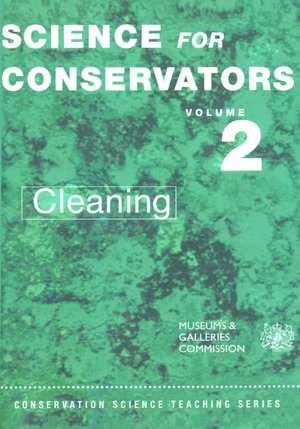 Science for Conservators Series, Volume 2: Cleaning