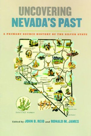 Uncovering Nevada's Past: A Primary Source History of the Silver State (Nevada History Series)