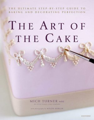 The Art of the Cake: The Ultimate Step-by-Step Guide to Baking and Decorating Perfection