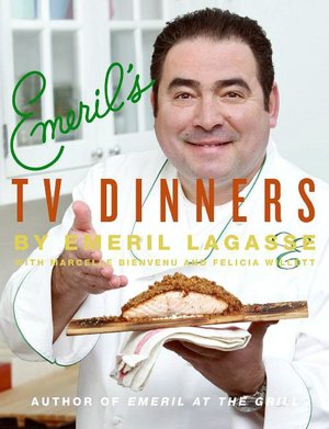 Emeril's TV Dinners: Kickin' It Up a Notch with Recipes from Emeril Live and Essence of Emeril