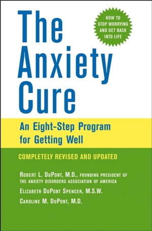 Anxiety Cure: An Eight-Step Program for Getting Well