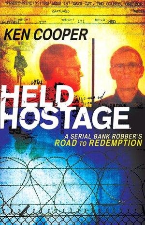 Held Hostage: A Serial Bank Robber's Road to Redemption
