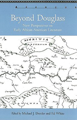 Beyond Douglass: New Perspectives on Early African-American Literature