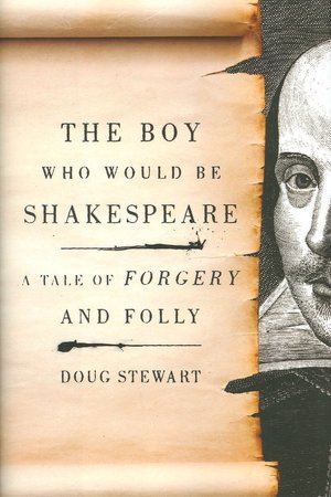 The Boy Who Would Be Shakespeare: A Tale of Forgery and Folly