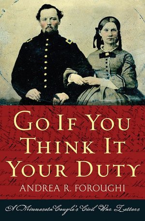 Go If You Think It Your Duty: A Minnesota Couple's Civil War Letters